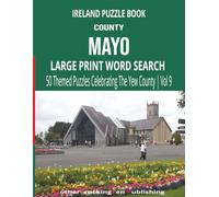 Ireland Puzzle Book - County Mayo: Large Print Word Search | 50 Themed Puzzles Celebrating The Yew County | Vol 9 (Ireland County Word Search Series)