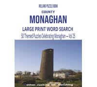 Ireland Puzzle Book - County Monaghan: Large Print Word Search | 50 Themed Puzzles Celebrating Monaghan | Vol 25 (Ireland County Word Search Series)