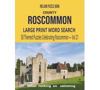 Ireland Puzzle Book - County Roscommon: Large Print Word Search | 50 Themed Puzzles Celebrating the Rossies County | Vol 21 (Ireland County Word Search Series)