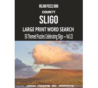 Ireland Puzzle Book - County Sligo: Large Print Word Search | 50 Themed Puzzles Celebrating the Yeats County | Vol 23 (Ireland County Word Search Series)