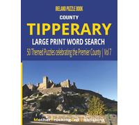 Ireland Puzzle Book County Tipperary: Large Print Word Search 50 Themed Puzzles Celebrating the Premier County Vol 7 (Ireland County Word Search Series)