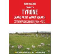 Ireland Puzzle Book - County Tyrone: Large Print Word Search | 50 Themed Puzzles Celebrating Tyrone| Vol 27 (Ireland County Word Search Series)