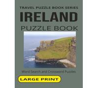 IRELAND PUZZLE BOOK: Word Search and Crossword Puzzles With Large Print for Seniors and Adults About Ireland, Culture, Traditions and more. 8 1/2 by ... Holidays And More (TRAVEL PUZZLE BOOK SERIES)