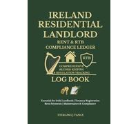 Ireland Residential Landlord Rent & RTB Compliance Ledger: Multi-Unit Rental Income Book, RTB Tenancy Log, and Property Expense Tracker for Landlords in Ireland