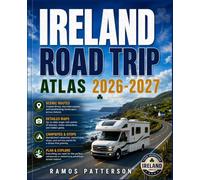 IRELAND ROAD TRIP ATLAS 2026-2027: The Ultimate Driving Guide to Scenic Routes, Detailed Maps, Coastal Drives, Hidden Gems, and Campsites for Campervan and Motorhome Travel Across Ireland