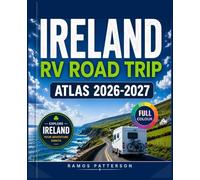IRELAND RV ROAD TRIP ATLAS 2026-2027: The Ultimate Motorhome and Campervan Guide to Ireland's Scenic Routes, Detailed Maps, Hidden Gems, Campsites, Holiday Parks, and Unforgettable Adventures.