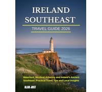IRELAND SOUTHEAST TRAVEL GUIDE 2026: Waterford, Wexford, Kilkenny and Ireland’s Ancient Southeast: Practical Travel Tips and Local Insights