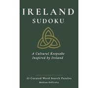 Ireland Sudoku: 55 Medium-Difficulty Sudoku Puzzles Inspired by Irish Blessings & Traditions (The Travel & Culture Puzzle Collection)