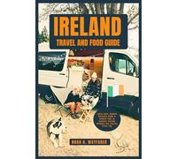 IRELAND TRAVEL AND FOOD GUIDE: Local Eats, Hidden Culinary Gems & Budget Tips to Explore Ireland Without the Tourist Price Tag
