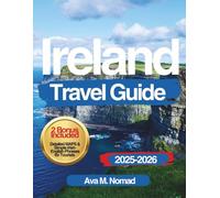 Ireland Travel Guide 2025-2026: Discover Ireland’s Castles, Coastal Drives, Traditions, and Offbeat Places with Local Insights, Detailed Itineraries, and Expert Tips for Every Traveler