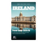 IRELAND TRAVEL GUIDE 2025-2026: The Complete Insider's Guide to Ireland's Hidden Gems, Cultural Treasures, and Authentic Experiences in 2025-2026