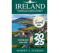IRELAND TRAVEL GUIDE 2025: THE COMPLETE TRAVEL COMPANION FOR EXPLORING IRELAND'S CASTLES, COASTLINES, AND CULTURE