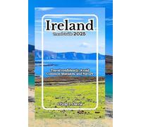 Ireland Travel Guide 2025: Travel confidently, Avoid Common Mistakes, and Nature