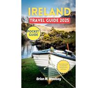 Ireland Travel Guide 2025: Your Pocket Guide to Ireland’s Best Adventures, Eats, and Escapes.
