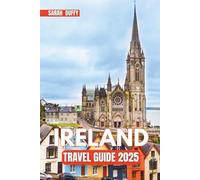 IRELAND Travel Guide 2025: Your Ultimate Vacation Planner with Maps, Road Trips, and Cultural Experiences
