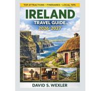 IRELAND TRAVEL GUIDE 2026-2027: Discover Dublin, the Wild Atlantic Way, and Beyond with Insider Tips and Smart Travel Plans (Adventure Guides)