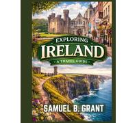 Ireland Travel Guide 2026: Essential Travel Tips, Hidden Gems, Attractions, and Itineraries to Make the Most of Your Irish Adventure