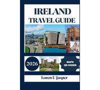 IRELAND TRAVEL GUIDE 2026: Explore Ireland’s Best Destinations, Hidden Gems, Festivals, and Travel Tips for an Unforgettable Experience