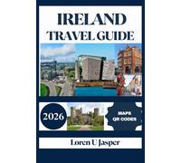 IRELAND TRAVEL GUIDE 2026: Explore Ireland’s Best Destinations, Hidden Gems, Festivals, and Travel Tips for an Unforgettable Experience