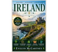 IRELAND TRAVEL GUIDE 2026 ( FULL-COLOR ): Itineraries for a Week-by-Week Road Trip Through Kerry, Clare, and Connemara, with a Wild Atlantic Way Route Map