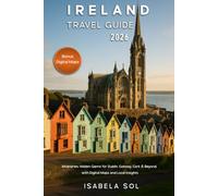 Ireland Travel Guide 2026: Itineraries, Hidden Gems for Dublin, Galway, Cork & Beyond, with Digital Maps and Local Insights (Travel Guide by Isabela Sol)