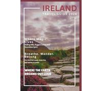 Ireland travel guide 2026: Rolling Hills, Rugged Coasts, and Boundless Spirit