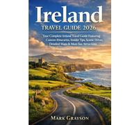 Ireland Travel Guide 2026: Your Complete Ireland Travel Guide Featuring Custom Itineraries, Insider Tips, Scenic Drives, Detailed Maps & Must-See Attractions