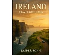 Ireland travel guide 2026: Your essential 2026 guide to exploring Ireland’s landscapes, history, food, festivals, and unforgettable journeys