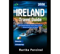 IRELAND Travel Guide 2026: Your Essential Roadmap: Culture, History, and the Ultimate Irish Road Trip Planner