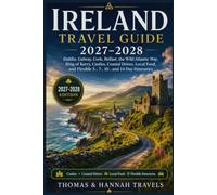 Ireland Travel Guide 2027-2028: Dublin, Galway, Cork, Belfast, the Wild Atlantic Way, Ring of Kerry, Castles, Coastal Drives, Local Food, and Flexible ... Itineraries (Thomas & Hannah Travel Series)