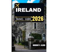 IRELAND TRAVEL GUIDE: Discover hidden gems, practical tips, and memorable experiences for every step of your travel adventure.