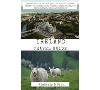 Ireland travel guide: Explore Dublin, Galway, Castles, Coastal Drives, Ancient Heritage, Local Culture, Hidden Gems, and Unforgettable Irish Adventures