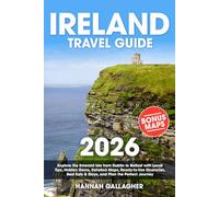 Ireland Travel Guide: Explore the Emerald Isle from Dublin to Belfast with Local Tips, Hidden Gems, Detailed Maps, Ready-to-Use Itineraries, Best Eats & Stays, and Plan the Perfect Journey