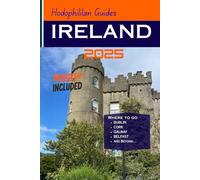 Ireland Travel Guide: The Savvy Traveler's Guide with Expert Itineraries and Local Secrets for Authentic Experiences across Dublin, Cork, Galway, Belfast & Beyond.