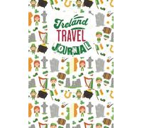 Ireland Travel Journal: Capture Your Adventures Through the Emerald Isle. Irish Themed Lined Diary for Travelers