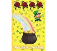 Ireland Travel Journal for Kids: Happy Leprechaun Sliding Down a Rainbow to a Pot of Gold