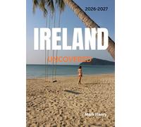 Ireland Uncovered: A Friendly Guide to Savoring the Best of Ireland