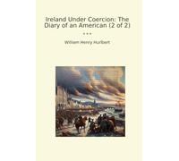 Ireland Under Coercion: The Diary of an American (2 of 2) (Classic Books)
