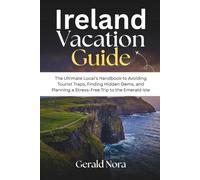 IRELAND VACATION GUIDE: The Ultimate Local's Handbook to Avoiding Tourist Traps, Finding Hidden Gems, and Planning a Stress-Free Trip to the Emerald Isle (NORA TRAVELS)