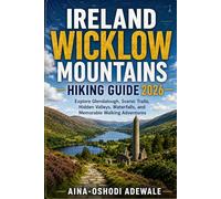IRELAND WICKLOW MOUNTAINS HIKING GUIDE 2026: Explore Glendalough, Scenic Trails, Hidden Valleys, Waterfalls, and Memorable Walking Adventures (THE TRAIL COMPANION COLLECTION)