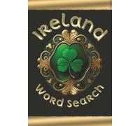 Ireland Word Search: A Word Search Book Dedicated to All Things Ireland Including Irish Traditions, Irish Folklore and More | 6 x 9 inches, 100 pages | Gift Idea for Men, Women and Teens