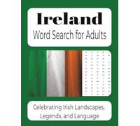 Ireland Word Search for Adults: Celebrating Irish Landscapes, Legends and Language . . . 55 Puzzles Generous 8.5x11 for Easy Read . . Relax and ... for Family, Friends, Birthdays and Holidays