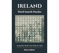Ireland Word Search Puzzles: 84 puzzles about Irish Cities, Art, History, Food, Nature, Culture and more, with Illustrations (Around the World - One Word at a Time)