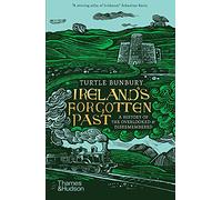 El pasado olvidado de Irlanda – Una historia de lo pasado por alto y lo olvidado – Thames & Hudson
