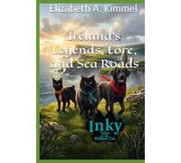 Ireland's Legends, Lore, and Sea Roads (Inky, Tales of the Tailless Cat)