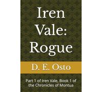 Iren Vale: Rogue: Part 1 of Iren Vale, Book 1 of the Chronicles of Montua