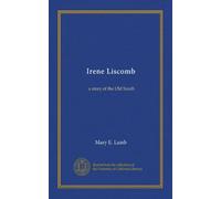 Irene Liscomb: a story of the Old South