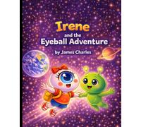 Irene’s Eye adventures: Don’t miss this eye-popping story of friendship and wonder!
