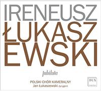 Ireneusz Lukaszewski : Jubilate. Lukaszewska, Lukaszewski.