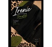 Irenic: Sketch from Scratch: A Blank Sketch Journal for Artists, Beginners, and Creative Minds